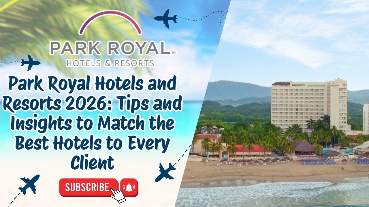 Park Royal Hotels and Resorts 2026: Tips and Insights to Match the Best Hotels to Every Client. Tune in to Win 1 of 2 FREE Stays!